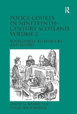 Police Courts in Nineteenth-Century Scotland, Volume 2 - David G. Barrie, Susan Broomhall