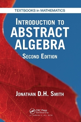 Introduction to Abstract Algebra - Jonathan D. H. Smith