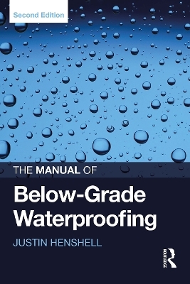 The Manual of Below-Grade Waterproofing - Justin Henshell