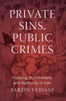 Private Sins, Public Crimes - Farzin Vejdani