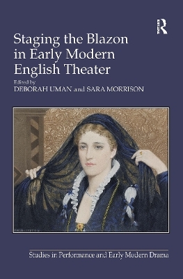 Staging the Blazon in Early Modern English Theater - Sara Morrison