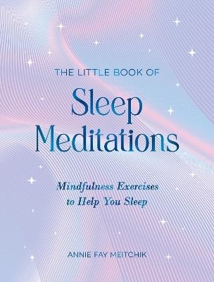 The Little Book of Sleep Meditations - Annie Fay Meitchik