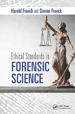 Ethical Standards in Forensic Science - Harold Franck, Darren Franck