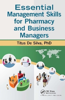 Essential Management Skills for Pharmacy and Business Managers - Titus De Silva