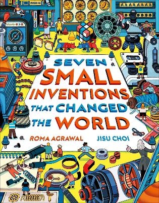 Seven Small Inventions that Changed the World - Roma Agrawal