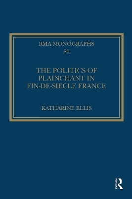 The Politics of Plainchant in fin-de-si�e France - Katharine Ellis