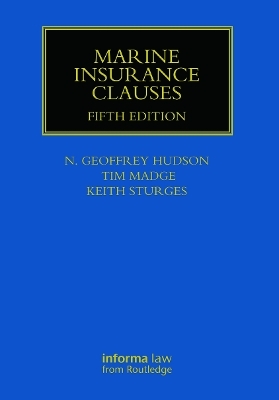 Marine Insurance Clauses - Geoffrey Hudson, Tim Madge, Keith Sturges