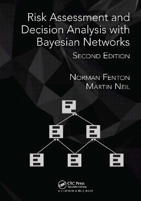 Risk Assessment and Decision Analysis with Bayesian Networks - Norman Fenton, Martin Neil