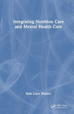 Integrating Nutrition Into Mental Health Care - Ruth Leyse Wallace