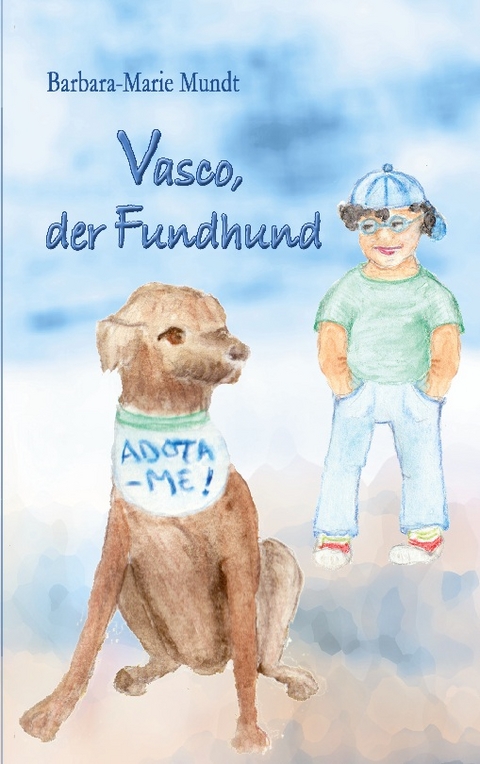 Vasco, der Fundhund - Barbara-Marie Mundt