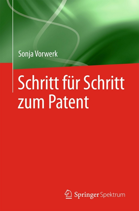 Schritt für Schritt zum Patent -  Sonja Vorwerk
