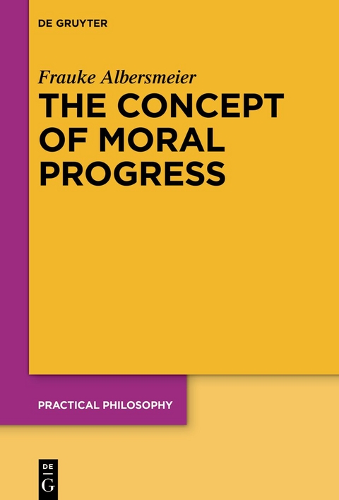 The Concept of Moral Progress - Frauke Albersmeier