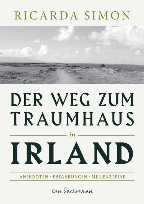 Der Weg zum Traumhaus in Irland - Ricarda Simon