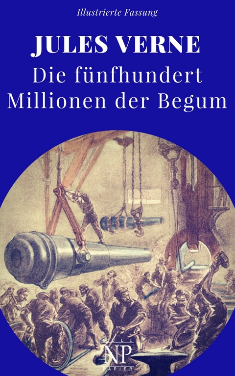 Die fünfhundert Millionen der Begum -  Jules Verne