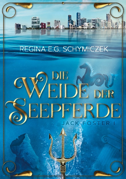 Die Weide der Seepferde - Regina E.G. Schymiczek