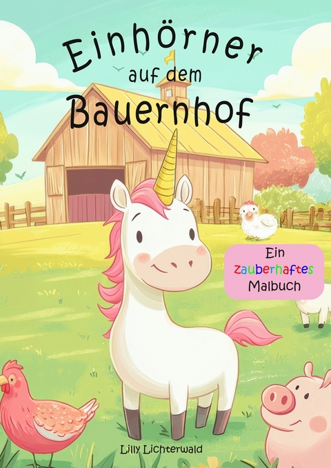 Einhörner auf dem Bauernhof - Lilly Lichterwald