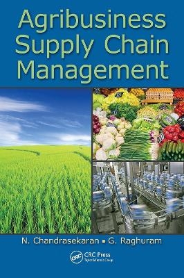 Agribusiness Supply Chain Management - N. Chandrasekaran, G. Raghuram