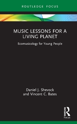 Music Lessons for a Living Planet - Daniel J. Shevock, Vincent C. Bates