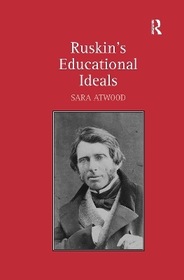 Ruskin's Educational Ideals - Sara Atwood