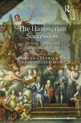 The Hanoverian Succession - Andreas Gestrich, Michael Schaich