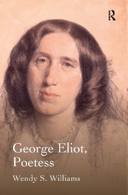 George Eliot, Poetess - Wendy S. Williams