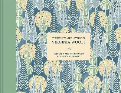 The Illustrated Letters of Virginia Woolf - Frances Spalding