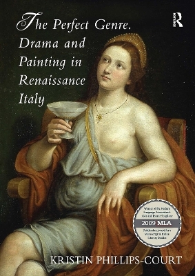 The Perfect Genre. Drama and Painting in Renaissance Italy - Kristin Phillips-Court