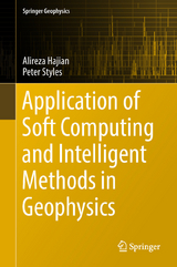Application of Soft Computing and Intelligent Methods in Geophysics - Alireza Hajian, Peter Styles
