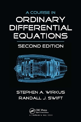 A Course in Ordinary Differential Equations - Stephen A. Wirkus, Randall J. Swift