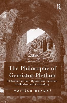 The Philosophy of Gemistos Plethon - Vojtech Hladký