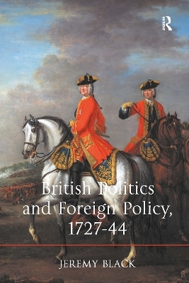 British Politics and Foreign Policy, 1727-44 - Jeremy Black