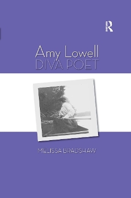 Amy Lowell, Diva Poet - Melissa Bradshaw