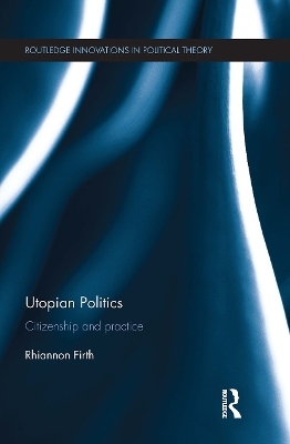 Utopian Politics - Rhiannon Firth