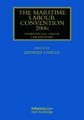 The Maritime Labour Convention 2006: International Labour Law Redefined - 