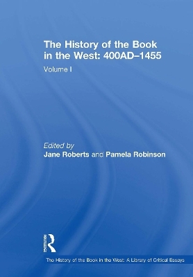 The History of the Book in the West: 400AD�1455 - Pamela Robinson