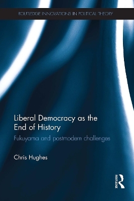 Liberal Democracy as the End of History - Christopher Hughes