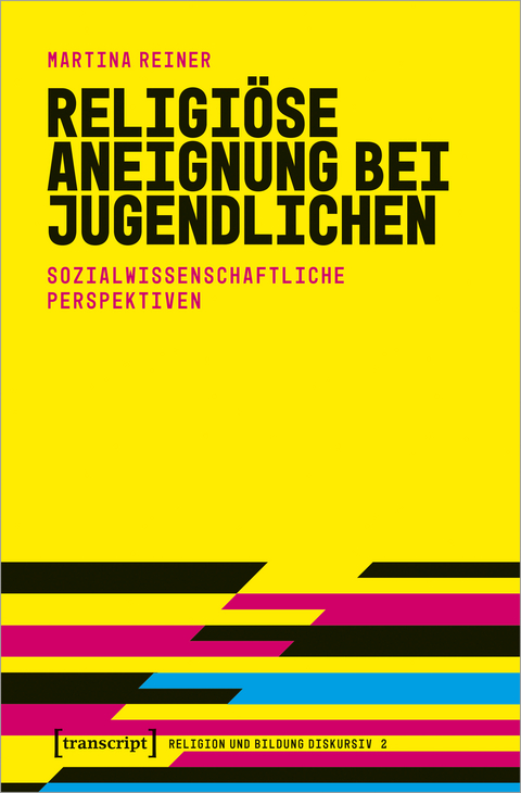 Religiöse Aneignung bei Jugendlichen - Martina Reiner