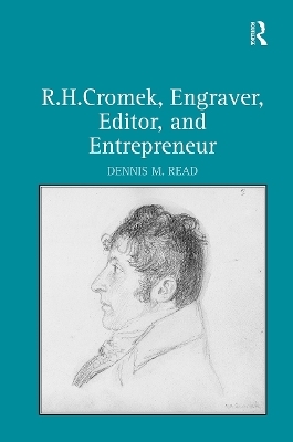 R. H. Cromek, Engraver, Editor, and Entrepreneur - Dennis M. Read