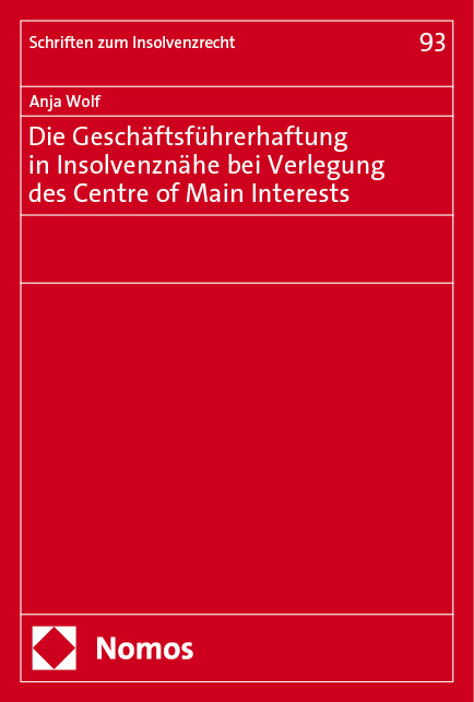 Die Geschäftsführerhaftung in Insolvenznähe bei Verlegung des Centre of Main Interests - Anja Wolf