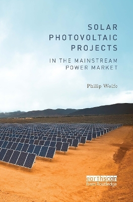 Solar Photovoltaic Projects in the Mainstream Power Market - Philip Wolfe