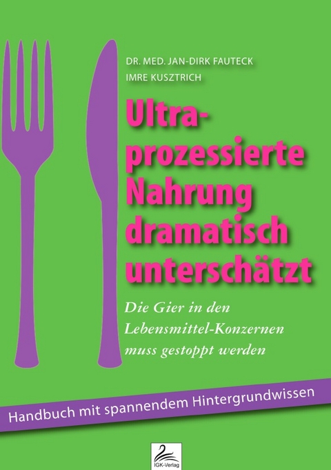 Ultra-prozessierte Nahrung dramatisch unterschätzt - Dr. med. Jan-Dirk Fauteck, Imre Kusztrich