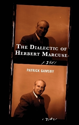 The Dialectic of Herbert Marcuse - Patrick Gamsby