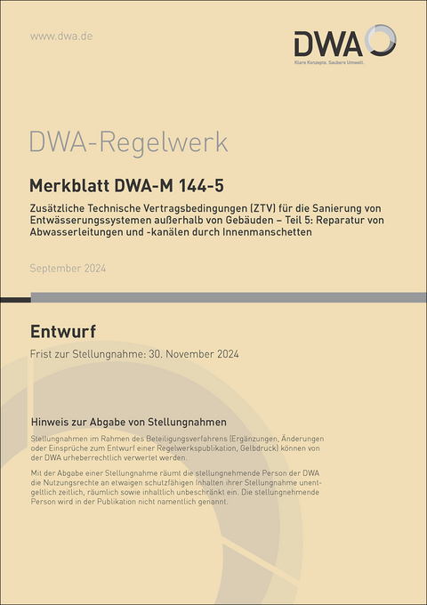 Merkblatt DWA-M 144-5 Zusätzliche Technische Vertragsbedingungen (ZTV) für die Sanierung von Entwässerungssystemen außerhalb von Gebäuden - Teil 5: Reparatur von Abwasserleitungen und -kanälen durch Innenmanschetten (Entwurf)