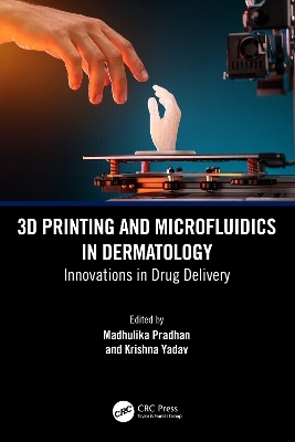 3D Printing and Microfluidics in Dermatology - 