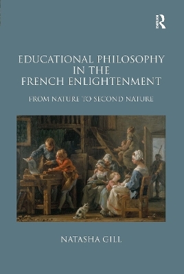 Educational Philosophy in the French Enlightenment - Natasha Gill