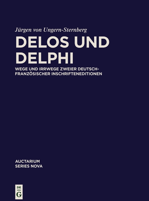 Corpus inscriptionum Latinarum. Auctarium Series Nova / Delos und Delphi - Jürgen Ungern-Sternberg von