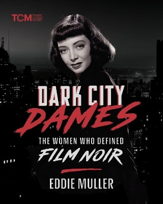 Dark City Dames - Eddie Muller