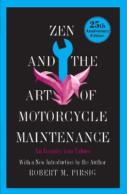 Zen and the Art of Motorcycle Maintenance - Robert M. Pirsig