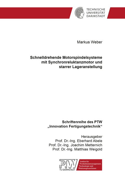 Schnelldrehende Motorspindelsysteme mit Synchronreluktanzmotor und starrer Lageranstellung - Markus Weber