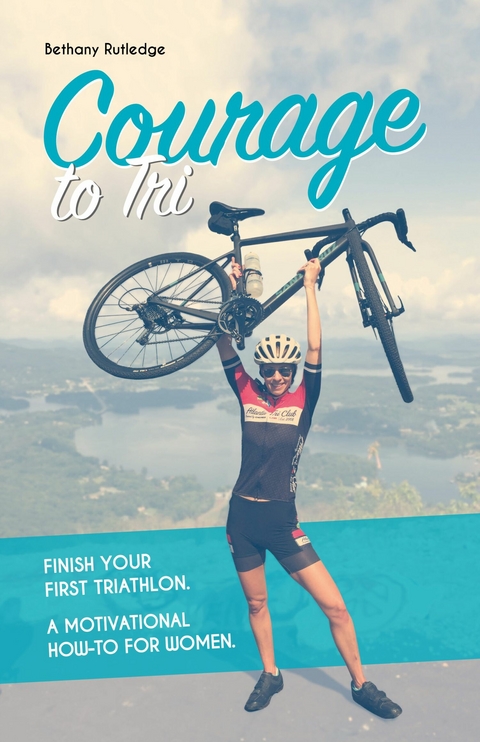 Courage to Tri - Bethany Rutledge